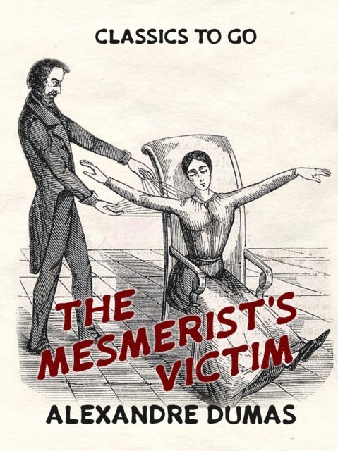 Alexandre Dumas - Mesmerist's Victim, E-bok