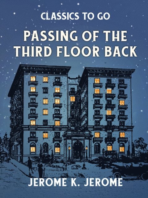 Jerome K. Jerome - Passing of the Third Floor Back, E-bok