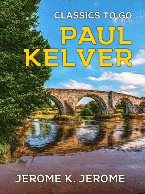 Jerome K. Jerome - Paul Kelver, E-bok