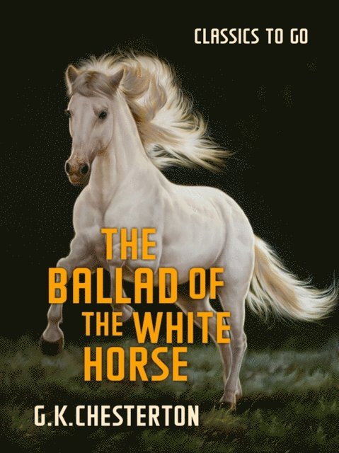 G. K. Chesterton - Ballad of the White Horse, E-bok