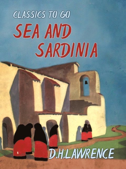 D. H. Lawrence - Sea and Sardinia, E-bok