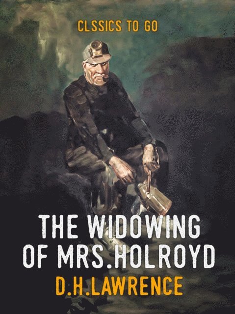 D. H. Lawrence - Widowing of Mrs. Holroyd, E-bok