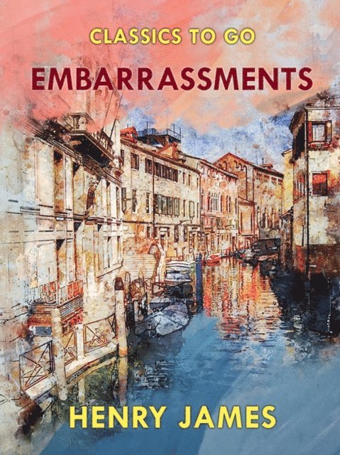 Henry James - Embarrassments, E-bok