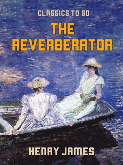 Henry James - Reverberator, E-bok