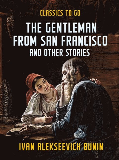 Ivan Alekseevich Bunin - Gentleman from San Francisco, and Other Stories, E-bok
