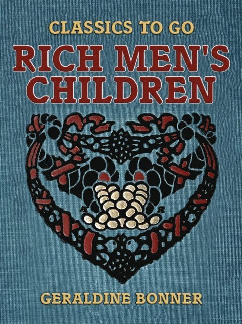 Geraldine Bonner - Rich Men's Children, E-bok