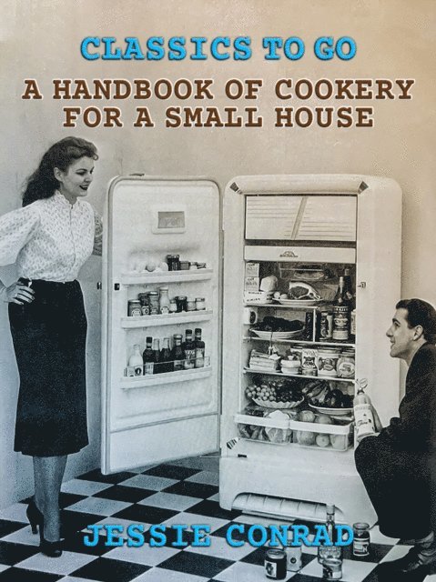 Jessie Conrad - Handbook of Cookery for a Small House, E-bok