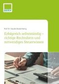 Erfolgreich selbstst�ndig - richtige Rechtsform und notwendiges Steuerwissen