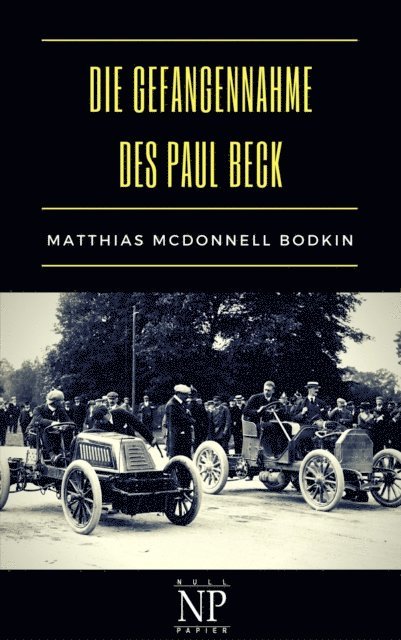 Matthias McDonnell Bodkin - Die Gefangennahme des Paul Beck, E-bok
