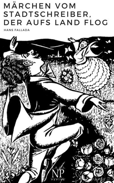 Hans Fallada - Märchen vom Stadtschreiber, der aufs Land flog, E-bok