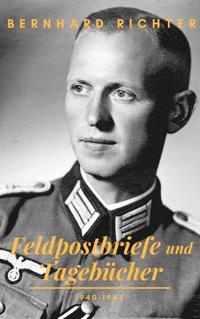 Bernhard Richter - Feldpostbriefe und Tagebücher, E-bok