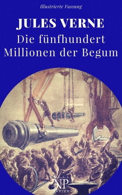 Jules Verne - Die fünfhundert Millionen der Begum, E-bok