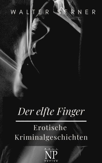 Walter Serner - Der elfte Finger, E-bok