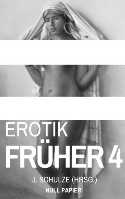 J. Schulze, J. Schulze - Erotik Früher 4, E-bok