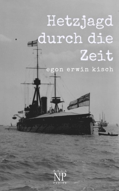 Egon Erwin Kisch - Hetzjagd durch die Zeit, E-bok