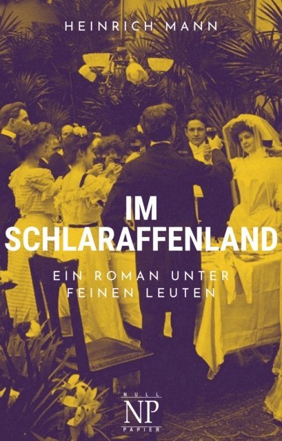 Heinrich Mann - Im Schlaraffenland, E-bok