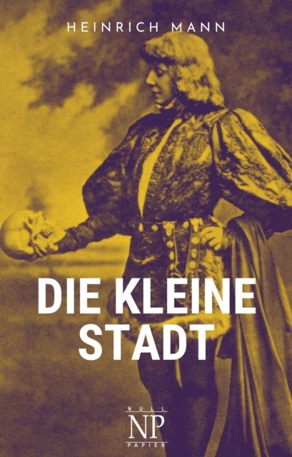 Heinrich Mann - Die kleine Stadt, E-bok