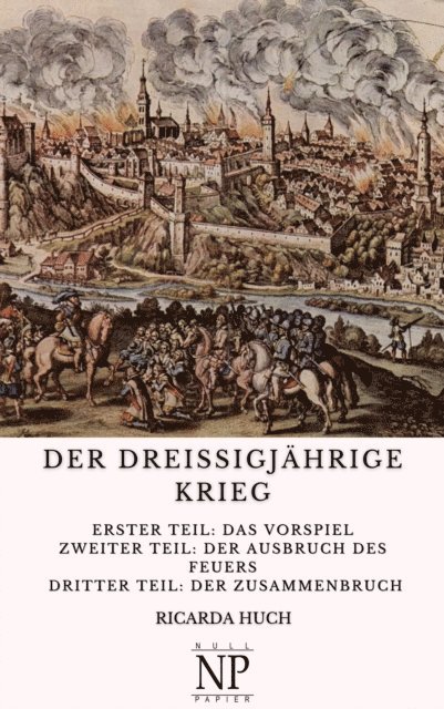 Ricarda Huch - Der Dreißigjährige Krieg, E-bok