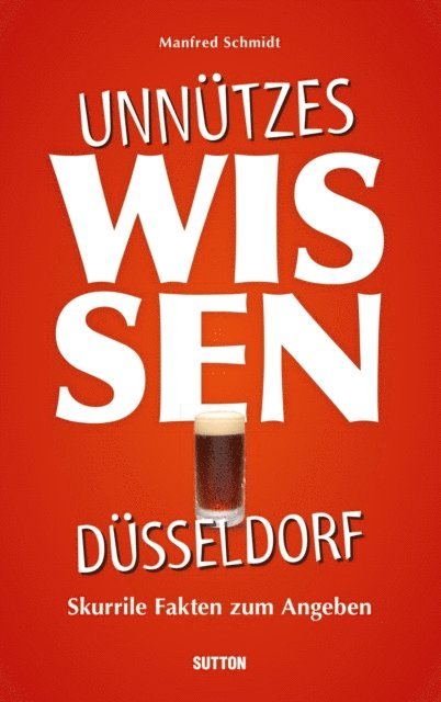 Manfred Schmidt - Unnützes Wissen Düsseldorf., E-bok