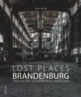 Daniel Boberg - Lost Places Brandenburg, Inbunden. Tillgänglighet: Lägg i varukorg