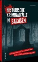 Udo Bürger - Historische Kriminalfälle in Sachsen, Inbunden