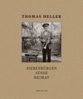 Thomas Heller - Siebenbürgen süsse Heimat, Inbunden