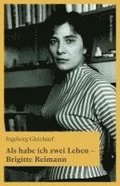 Als habe ich zwei Leben - Brigitte Reimann