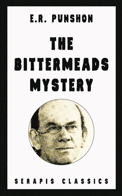 E. R. Punshon - Bittermeads Mystery (Serapis Classics), E-bok