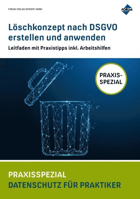Andreas Sutter, Regina Muhlich, Sascha Kuhrau, Forum Verlag Herkert GmbH - Löschkonzept nach DSGVO erstellen und anwenden, E-bok