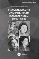 Johanna Mamali Panagiotou - Frauen, Macht und Politik im Kalten Krieg (1947-1953), Inbunden