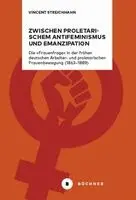 Vincent Streichhahn - Zwischen proletarischem Antifeminismus und Emanzipation, Inbunden. Tillgänglighet: Lägg i varukorg