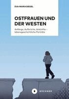 Eva-Maria Siegel - Ostfrauen und der Westen, Häftad