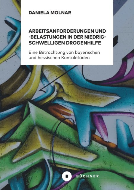Daniela Molnar - Arbeitsanforderungen und -belastungen in der niedrigschwelligen Drogenhilfe, E-bok
