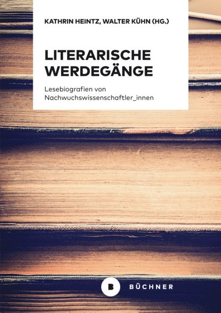 Walter Kuhn, Kathrin Heintz - Literarische Werdegänge, E-bok