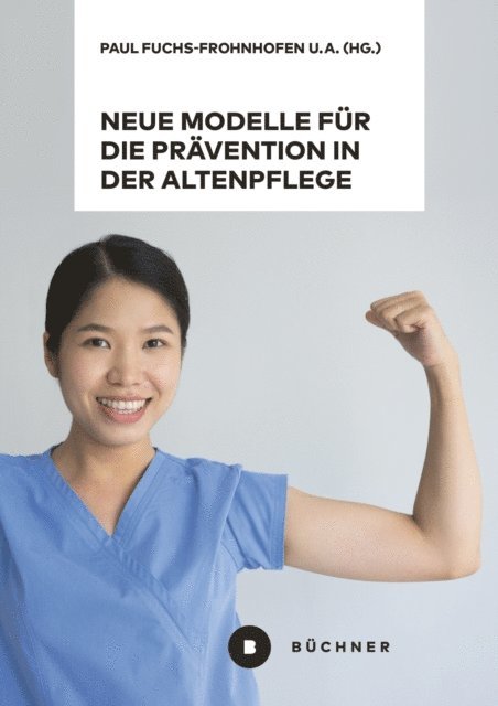 Jorg Schlupmann, Helga Gessenich, Claudia Bessin, Michael Isfort, Georg Hammann, Kurt Georg Ciesinger, Bernd Bogert, Paul Fuchs-Frohnhofen - Neue Modelle für die Prävention in der Altenpflege vor dem Hintergrund von Berufsbiografieorientierung, Dienstleistungsvielfalt und High-Tech, E-bok