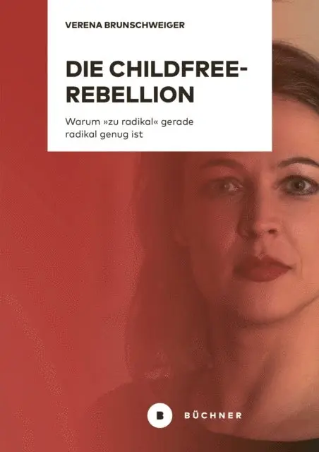 Verena Brunschweiger - Die Childfree-Rebellion, E-bok. Tillgänglighet: Lägg i varukorg
