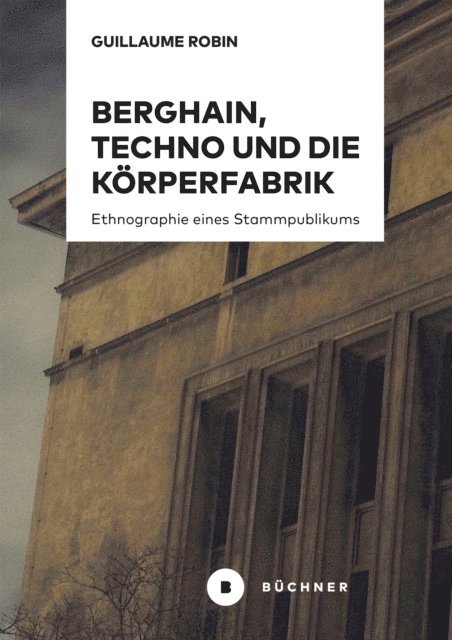 Guillaume Robin - Berghain, Techno und die Körperfabrik, E-bok