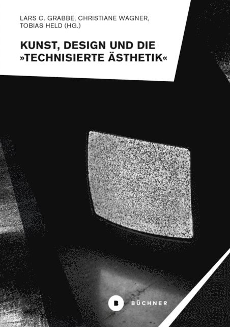 Lars C. Grabbe, Christiane Wagner, Tobias Held - Kunst, Design und die »Technisierte Ästhetik«, E-bok