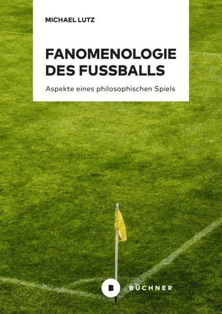 Michael Lutz - Fanomenologie des Fußballs, E-bok