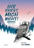 Ihr kriegt mich nicht! - Mikael Engstrm - Lehrerheft