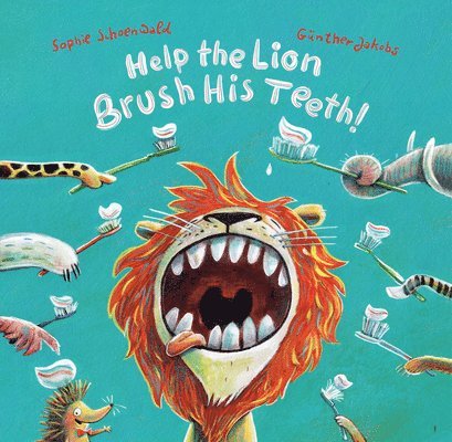 Sophie Schoenwald - Help the Lion Brush His Teeth, Inbunden