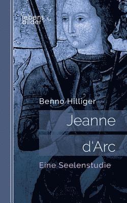 Benno Hilliger - Jeanne d'Arc. Das Geheimnis ihrer Sendung, Häftad