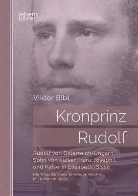 Viktor Bibl - Kronprinz Rudolf, Häftad. Tillgänglighet: Lägg i varukorg