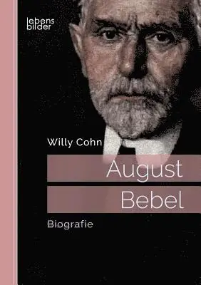 Willy Cohn - August Bebel. Biografie, Häftad. Tillgänglighet: Lägg i varukorg