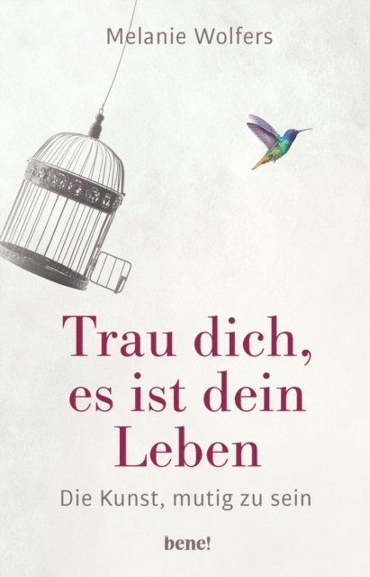 Melanie Wolfers - Trau dich, es ist dein Leben, E-bok