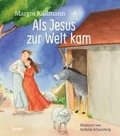 Als Jesus zur Welt kam - ein Bilderbuch für Kinder ab 5 Jahren