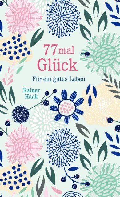 Rainer Haak - 77 mal Glück, E-bok