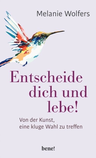 Melanie Wolfers - Entscheide dich und lebe!, E-bok
