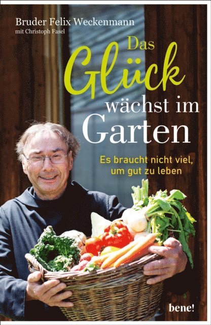 Christoph Fasel, Bruder Felix Weckenmann OSB - Das Glück wächst im Garten, E-bok
