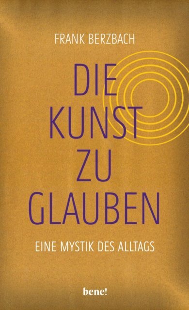 Frank Berzbach - Die Kunst, zu glauben, E-bok